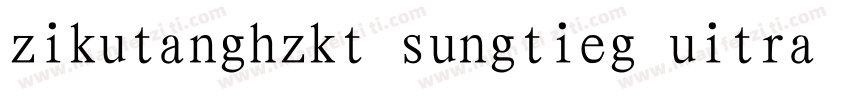 zikutanghzkt sungtieg uitra gb字体转换